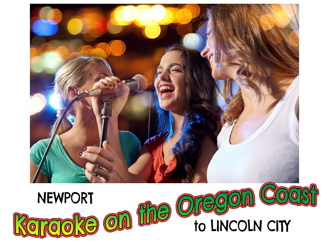 Karaoke Lincoln City to Newport
        Oregon
